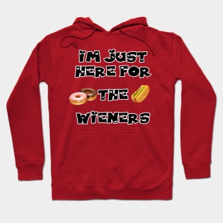 Im just here for the wieners Hoodie